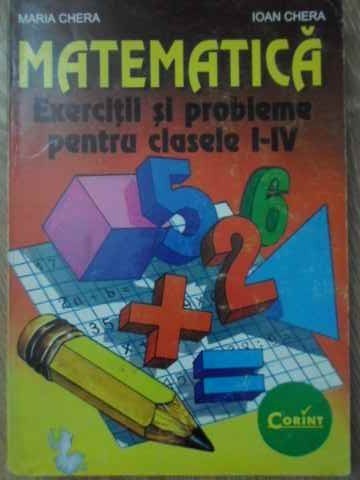 MATEMATICA EXERCITII SI PROBLEME PENTRU CLASELE I-IV-MARIA CHERA, IOAN ...