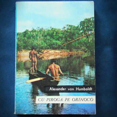 CU PIROAGA PE ORINOCO - ALEXANDER VON HUMBOLDT foto
