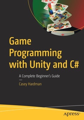 Game Programming with Unity and C#: A Complete Beginner&amp;#039;s Guide foto