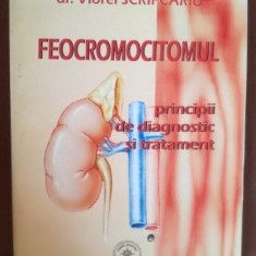 Feocromocitomul. Principii de diagnostic si tratament- Viorel Scripcariu
