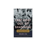 Last Boat Out of Shanghai: The Epic Story of the Chinese Who Fled Mao's Revolution