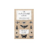 The Beetle and Butterfly Collection - A Guide to Collecting, Arranging and Preserving Insects at Home