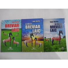 BREVIAR LAIC vol.1 - AL DOILEA BREVIAR LAIC vol.2 - AL TREILEA BREVIAR LAIC vol.3 - IOAN TALPES - fiecare volum are dedicatie