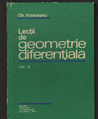 C8894 LECTII DE GEOMETRIE DIFERENTIALA - GH. VRANCEANU, VOL.III foto