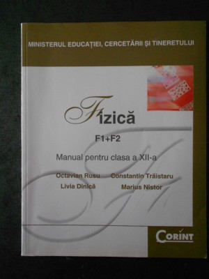 OCTAVIAN RUSU - FIZICA. F1+F2. MANUAL PENTRU CLASA A XII-A (2007) foto