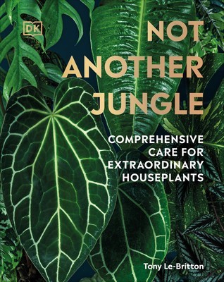 Not Another Jungle: Comprehensive Care for Extraordinary Houseplants foto