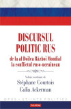 Discursul politic rus de la al Doilea Război Mondial la conflictul ruso-ucrainean - Paperback brosat - Stephane Courtois, Galia Ackerman - Polirom