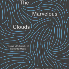 The Marvelous Clouds: Toward a Philosophy of Elemental Media