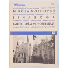 SINAGOGA , ARHITECTURA A MONOTEISMULUI de MIRCEA MOLDOVAN , 2003