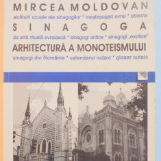 SINAGOGA , ARHITECTURA A MONOTEISMULUI de MIRCEA MOLDOVAN , 2003