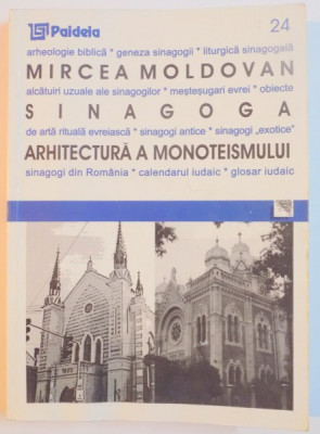 SINAGOGA , ARHITECTURA A MONOTEISMULUI de MIRCEA MOLDOVAN , 2003 foto