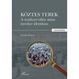 K&ouml;ztes terek &ndash; A rendszerv&aacute;lt&aacute;s ut&aacute;ni ny&oacute;cker identit&aacute;sa - Gy&ouml;rgy Eszter