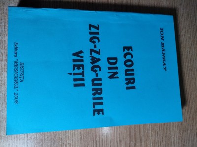 Ion Manzat (autograf) - Ecouri din zig-zag-urile vietii (Editura Mesagerul 2008) foto