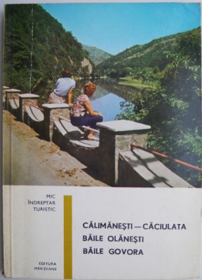 Calimanesti-Caciulata. Baile Olanesti. Baile Govora. Mic indreptar turistic &amp;ndash; Costin Stefanescu, Alexandru Garneata (putin uzata) foto