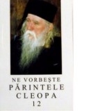 Ne vorbeste parintele Cleopa, volumul 12