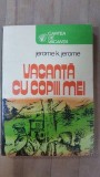 Vacanta cu copiii mei- Jerome K.Jerome