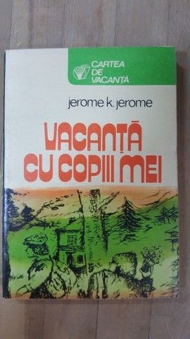 Vacanta cu copiii mei- Jerome K.Jerome
