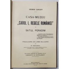 CASA MUZEU- CAROL I REGELE ROMANIEI DIN SATUL PORADIN - GEORGE CAPCEFF - BUCURESTI, 1910