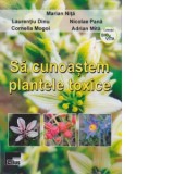 Sa cunoastem plantele toxice - Marian Nita, Laurentiu Dinu, Cornelia Mogoi, Nicolae Pana, Adrian Mita