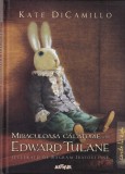 Kate DiCamillo - Miraculoasa calatorie a lui Edward Tulane. Cu ilustratii de