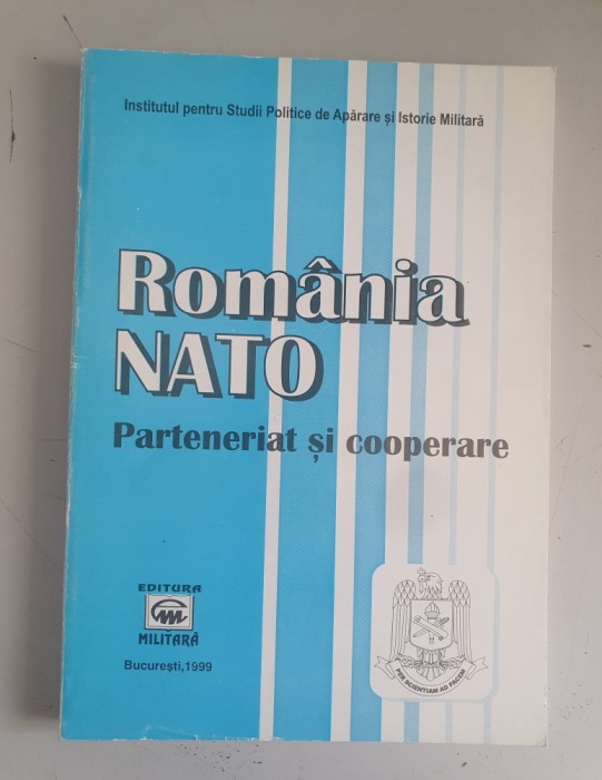 ROMANIA NATO , PARTENERIAT SI COOPERARE , 1999