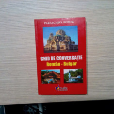 GHID DE CONVERSATIE ROMAN - BULGAR - Paraschiva Boboc - 2008, 399 p.