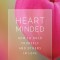 Heart Minded: How to Hold Yourself and Others in Love