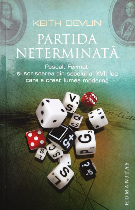 Partida Neterminata. Pascal, Fermat Si Scrisoarea Din Secolul - Keith Devlin ,561070