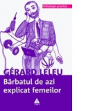 BARBATUL DE AZI EXPLICAT FEMEILOR - GERARD LELEU