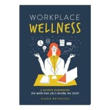 Cumpara ieftin Workplace Wellness A Guided Workbook for When Your Job is Driving You Crazy