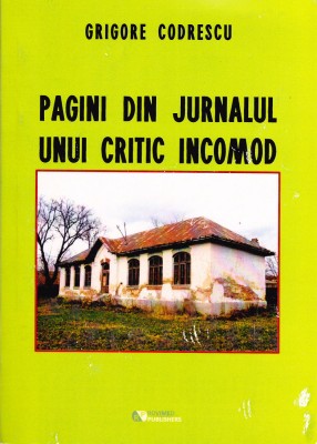 AMS - GRIGORE CODRESCU - PAGINI DIN JURNALUL UNUI CRITIC INCOMOD (CU AUTOGRAF) foto