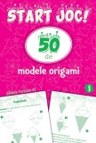 START JOC! 50 de modele ORIGAMI. Volumul 1