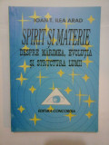 SPIRIT SI MATERIE - Ioan T. ILEA Arad
