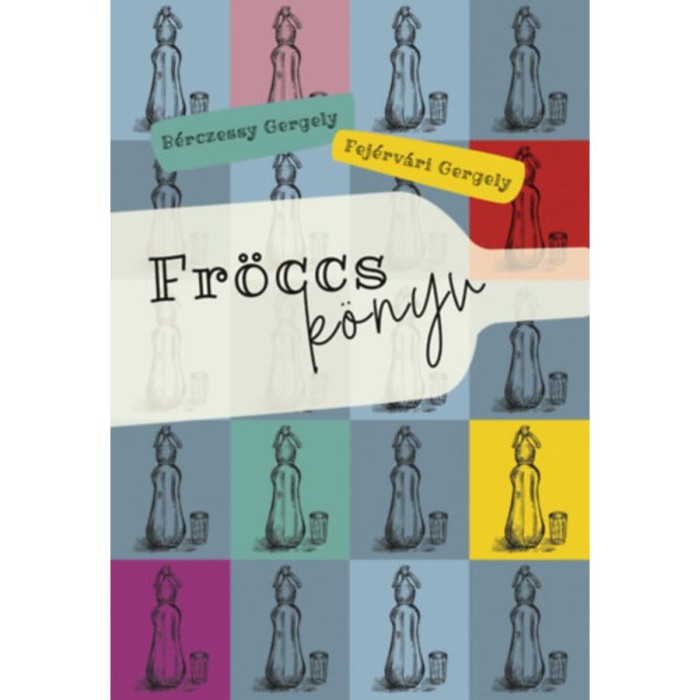Fr&ouml;ccsk&ouml;nyv - Fej&eacute;rv&aacute;ri Gergely
