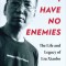I Have No Enemies: The Life and Legacy of Liu Xiaobo