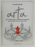 ARTA DE A CUNOASTE, A INTELEGE OAMENII, DE A LUCRA CU EI SI DE A IUBI de FLAVIU HEINZ VAJASDI, 2009, DEDICATIE*