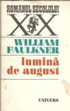 Lumina de august William Faulkner Editura Univers Roman Secolului XX Literatura Clasica 1973 Coperta Cartonata Brosata