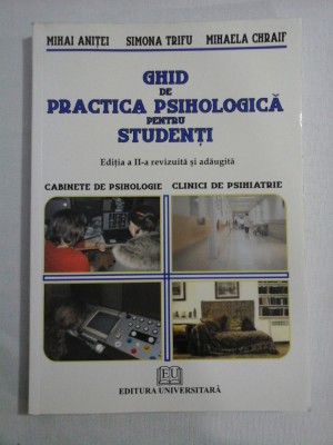 GHID DE PRACTICA PSIHOLOGICA PENTRU STUDENTI - M. ANITEI; S. TRIFU; M. CHRAIF foto