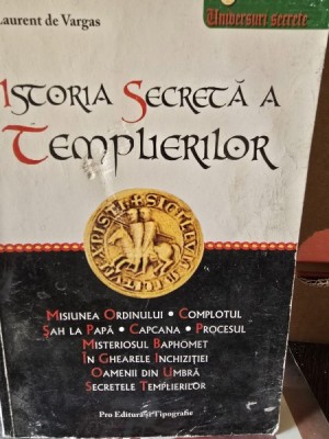 Istoria secreta a templierilor - Laurent de Vargas foto
