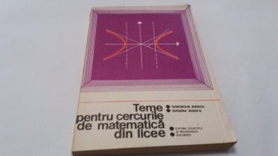 GHEORGHE RIZESCU - TEME PENTRU CERCURILE DE MATEMATICA DIN LICEE 2 VOL ,RF17/4 foto