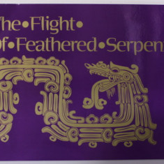 THE FLIGHT OF FEATHERED SERPENT , text and illustrations by PETER BALIN ,2019