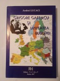 Andrei Lucaci (dedicație) - Grigore Gafencu și unitatea Europei (2007)