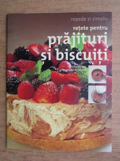 Reţete pentru prăjituri şi biscuiţi pas cu pas retete ilustrate