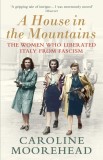 House in the Mountains | Caroline Moorehead, Vintage Publishing