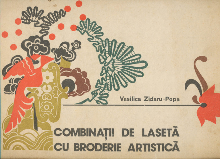 &quot;Combinaţii de lasetă cu broderie artistică&quot; - Vasilica Zidaru-Popa - 1978.