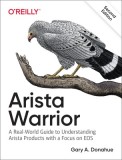 Arista Warrior: A Real-World Guide to Understanding Arista Switches and EOS