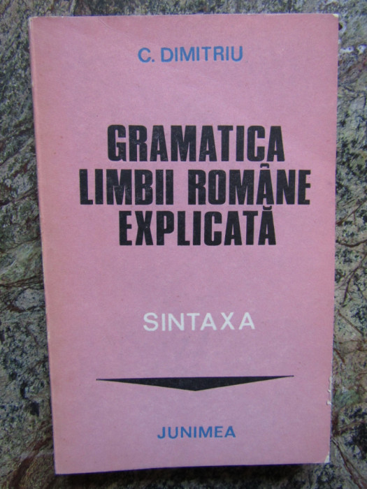 GRAMATICA LIMBII ROMANE EXPLICATA. SINTAXA-C. DIMITRIU