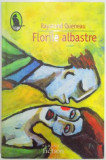 FLORILE ALBASTRE de RAYMOND QUENEAU , 2006, Humanitas Fiction