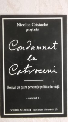 Nicolae Cristache - Condamnat la Cotroceni, vol. I foto