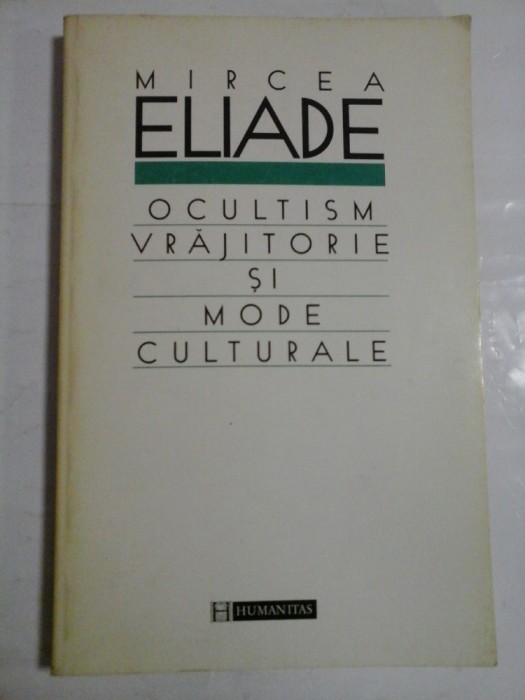 OCULTISM VRAJITORIE SI MODE CULTURALE - MIRCEA ELIADE